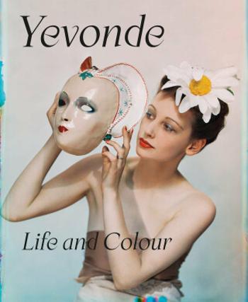 Yevonde: Life and Colour - Susanna Brown, Pamela Roberts, Clare Freestone