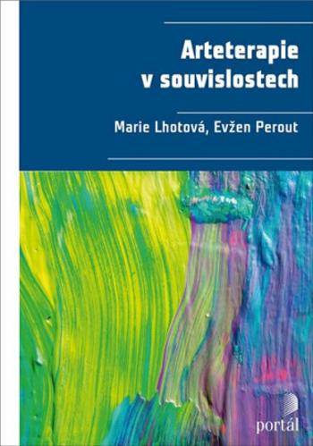 Arteterapie v souvislostech - Evžen Perout, Marie Lhotová