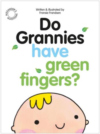 Do Grannies have Green Fingers? - Fransie Frandsen