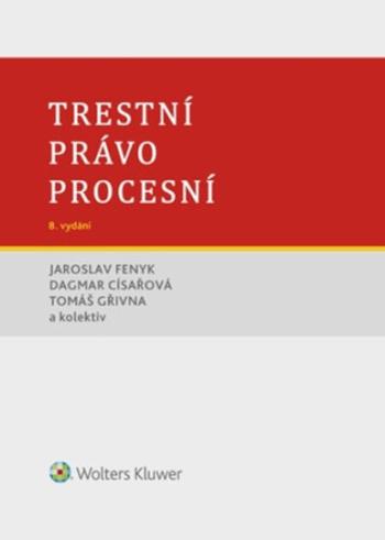 Trestní právo procesní - Jaroslav Fenyk, Dagmar Císařová, Tomáš Gřivna