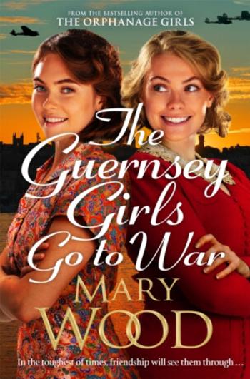 The Guernsey Girls Go to War - Wood Mary