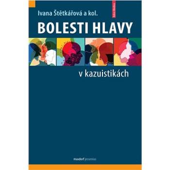 Bolesti hlavy v kazuistikách (978-80-7345-736-5)