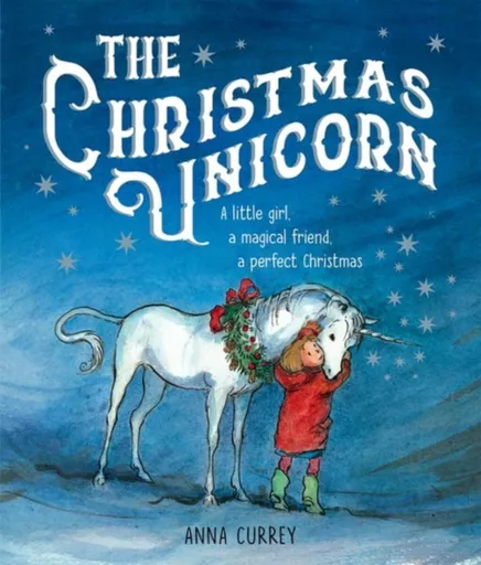The Christmas Unicorn - Anna Currey