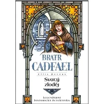 Svatý zloděj: Bratr Cadfael (978-80-7588-413-8)