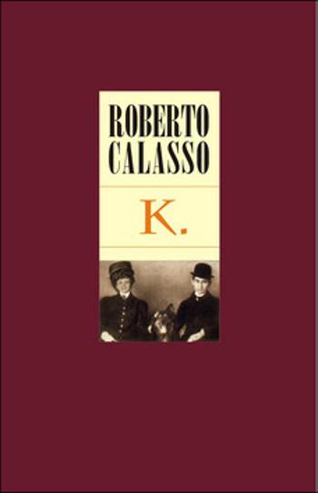 K. - Roberto Calasso