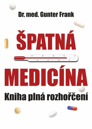 Špatná medicína - Kniha plná rozhořčení - Gunter Frank