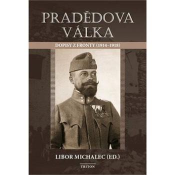 Pradědova válka: Dopisy z fronty (1914-1918) (978-80-7553-600-6)