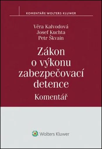 Zákon o výkonu zabezpečovací detence / Komentář - Věra Kalvodová