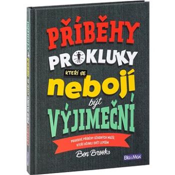 Příběhy pro kluky, kteří se nebojí být výjimeční: Pravdivé příběhy úžasných mužů, kteří učinili svět (978-80-88276-44-9)