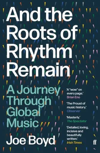 And the Roots of Rhythm Remain - Joe Boyd