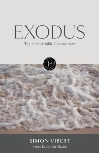 The Hodder Bible Commentary: Exodus - Simon Vibert