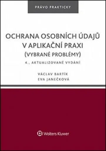 Ochrana osobních údajů v aplikační praxi - Eva Janečková, Václav Bartík