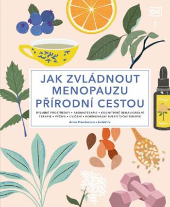 Jak zvládnout menopauzu přírodní cestou - Henderson Anne