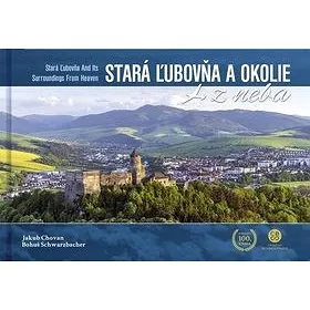 Stará Ľubovňa a okolie z neba: Stará Ľubovňa and Its Surroundings From Heaven (978-80-8144-248-3)