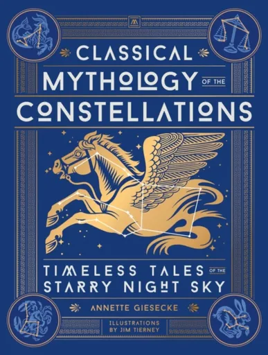 Classical Mythology of the Constellations - Annette Giesecke