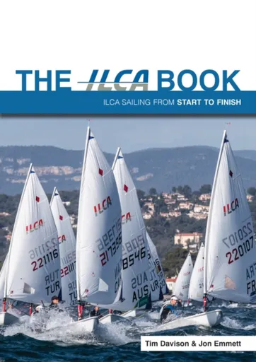 The ILCA Book - Tim Davison, Jon Emmett