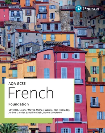 AQA GCSE French Foundation Student Book - Hockaday Tom, Clive Bell, Eleanor Mayes, Karine Harrington, Michael Wardle, Jerome Garnier