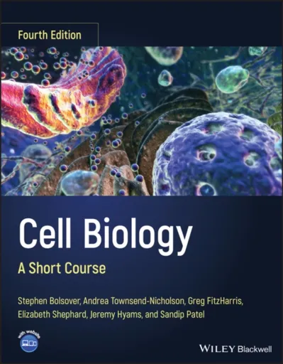 Cell Biology - Andrea Townsend-Nicholson, Stephen R.  Bolsover, Sandip Patel, Jeremy S.  Hyams, Greg FitzHarris, Elizabeth A.  Shephard
