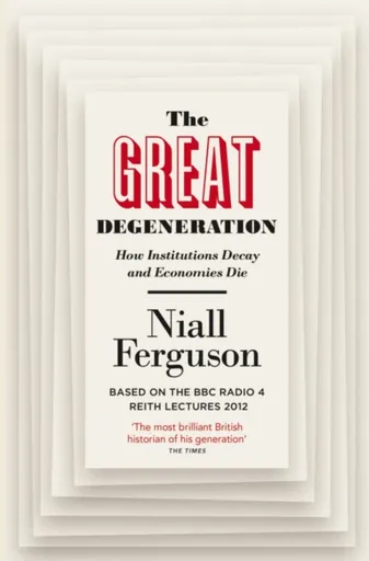 The Great Degeneration - Niall Ferguson