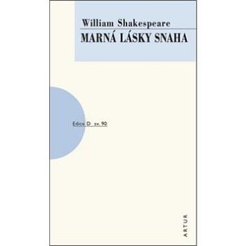 Marná lásky snaha: svazek 90 (978-80-87128-75-6)