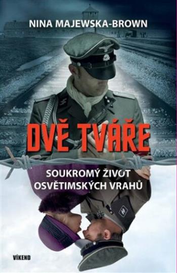 Dvě tváře - Soukromý život osvětimských vrahů (Defekt) - Majewska-Brown Nina