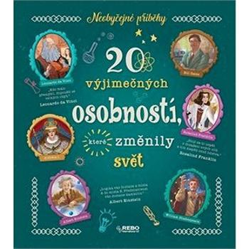 20 výjimečných osobností, které změnily svět: Neobyčejné příběhy (978-80-255-1181-7)