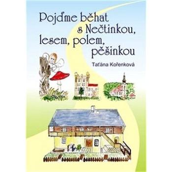 Pojďme běhat s Nečtinkou, lesem, polem, pěšinkou (978-80-906511-7-3)