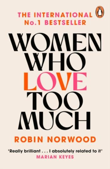 Women Who Love Too Much - Robin Norwood