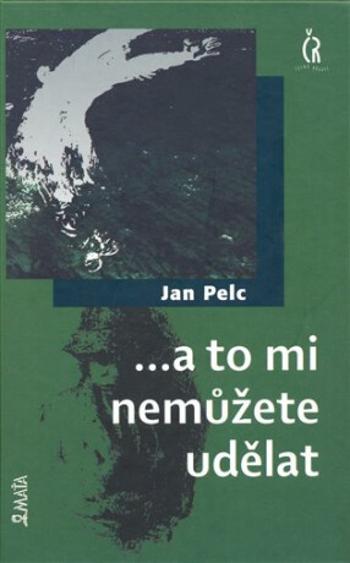 ...a to mi nemůžete udělat - Jan Pelc