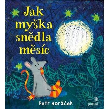 Jak myška snědla měsíc (978-80-262-1558-5)