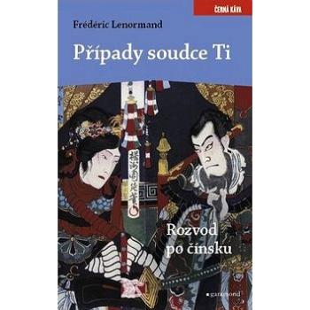 Případy soudce Ti: Rozvod po čínsku (978-80-7407-419-6)