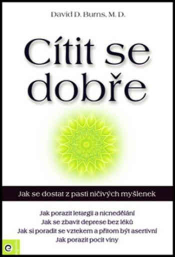 Cítit se dobře - Jak se dostat z pasti ničivých myšlenek - David D. Burns