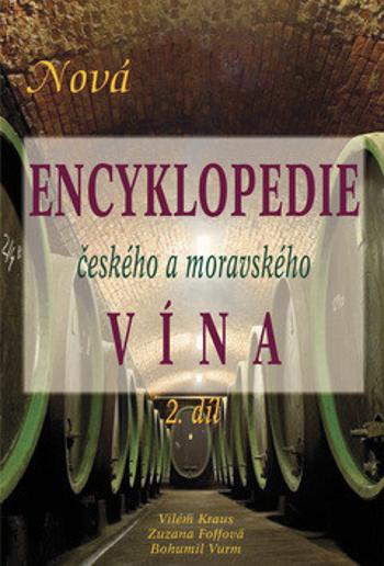 Nová encyklopedie českého a moravského vína 2. díl - Bohumil Vurm, Vilém Kraus ml., Zuzana Foffová