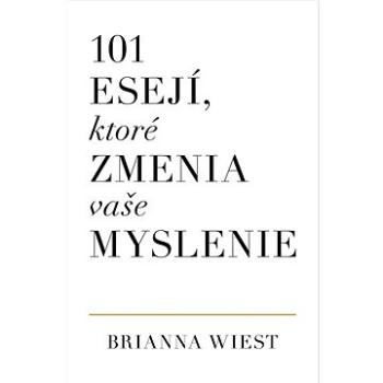 101 esejí, ktoré zmenia vaše myslenie (978-80-8250-024-3)