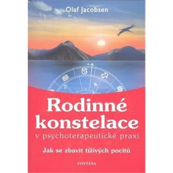 Rodinné konstelace v psychoterapeutické praxi: Jak se zbavit tíživých pocitů (978-80-7336-504-2)