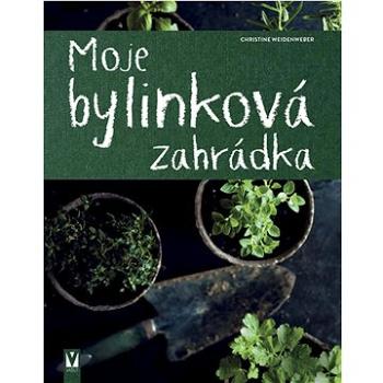 Moje bylinková zahrádka (978-80-7541-305-5)