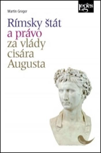 Rímsky štát a právo za vlády cisára Augusta - Gregor Martin