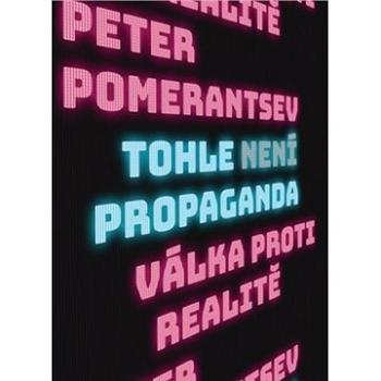 Tohle není propaganda: Válka proti realitě (978-80-7363-999-0)