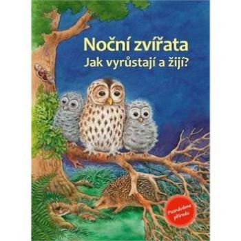 Noční zvířata: Jak vyrůstají a žijí? (978-80-88213-95-6)