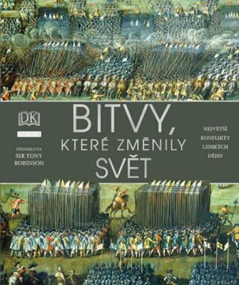 Bitvy, které změnily svět - R. G. Grant, Andrew Humphreys, Philip Parker