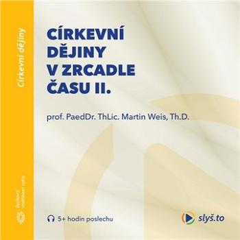 Církevní dějiny v zrcadle času II.