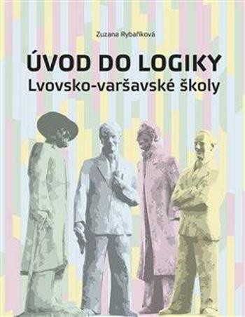 Úvod do logiky Lvovsko-varšavské školy - Zuzana Rybaříková