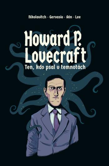 Howard P. Lovecraft   Ten kdo psal v temnotách - Alex Nikolavioth, Carlos Aón, Gervasio Benítez, Lara Lee - e-kniha