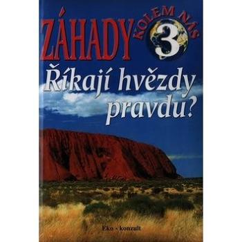 Záhady kolem nás 3 Říkají hvězdy  pravdu? (978-80-88809-71-5)