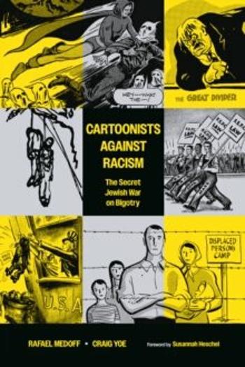 Cartoonists Against Racism: The Secret Jewish War on Bigotry - Yoe Craig, Rafael Medoff, Bill Mauldin