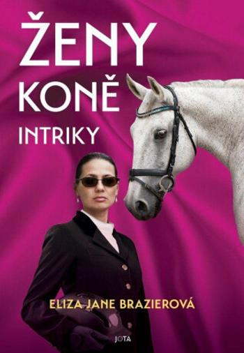 Ženy, koně, intriky - Eliza Jane  Brazierová