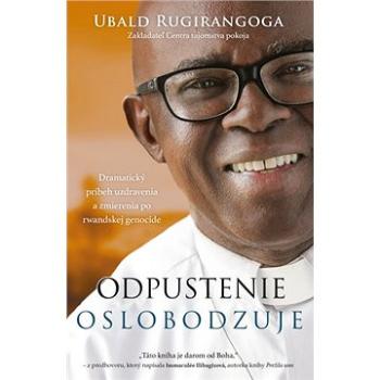 Odpustenie oslobodzuje: Dramatický príbeh uzdravenia a zmierenia po rwandskej genocíde (978-80-89993-19-2)