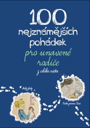 100 nejznámějších pohádek pro unavené rodiče - Michaela Tychtlová