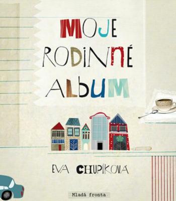 Moje rodinné album - Eva Chupíková