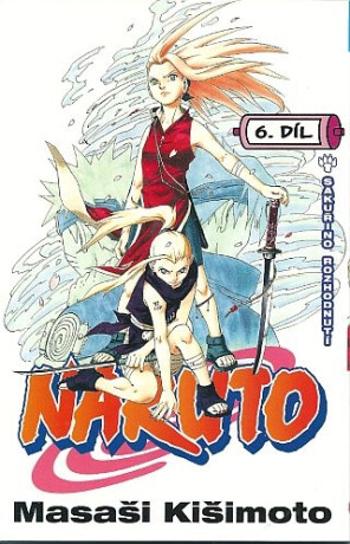 Naruto 6 - Sakuřino rozhodnutí - Masaši Kišimoto